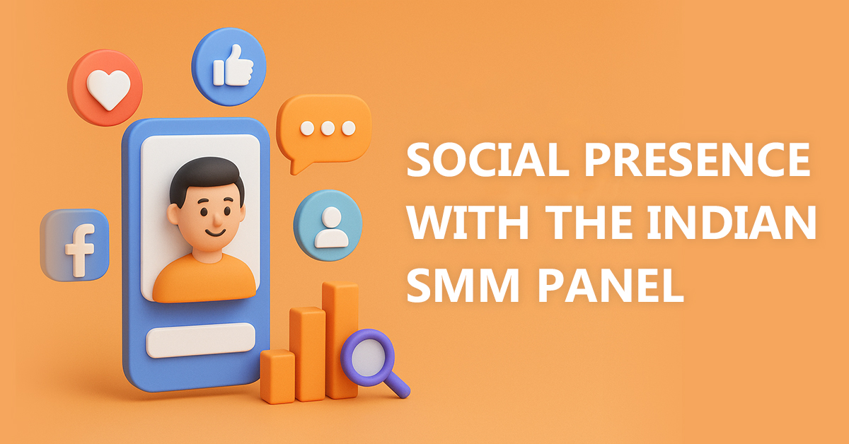 Boost Social Presence with the Indian SMM Panel Guide