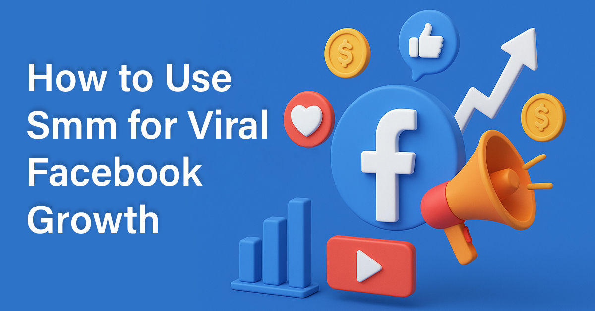How to Use SMM for Viral Facebook Growth in 2025 