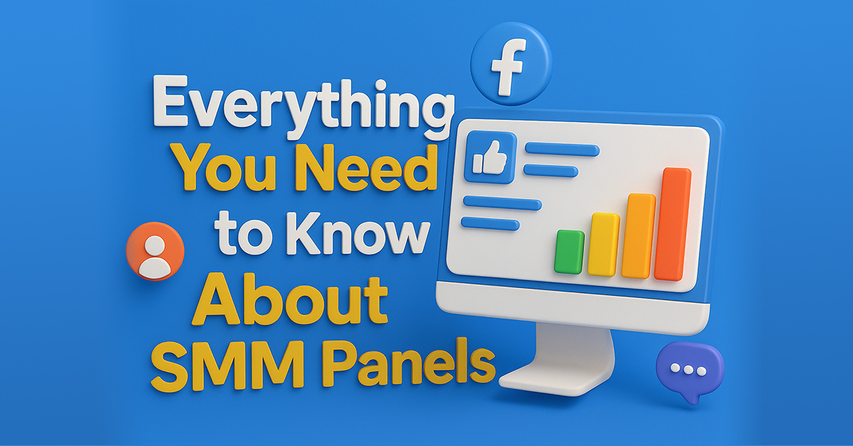 Everything You Need to Know About SMM Panels in 2025