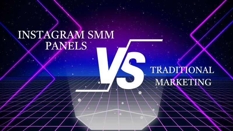 Instagram SMM Panels vs Traditional Marketing: What You Need to Know