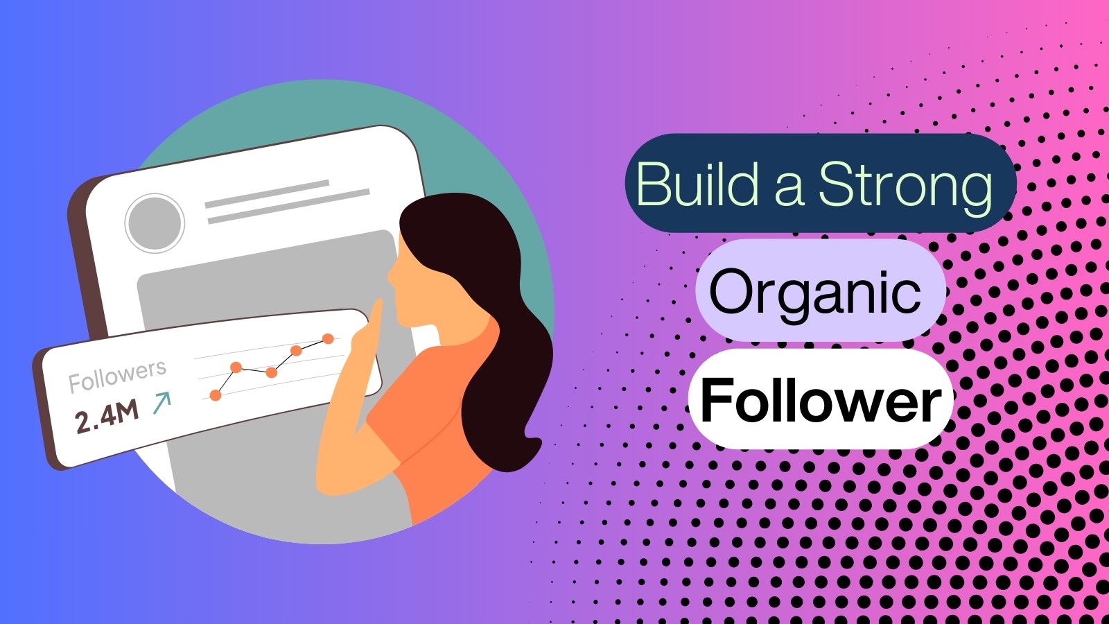 How to Build a Strong Organic Follower: Tips and Tricks
