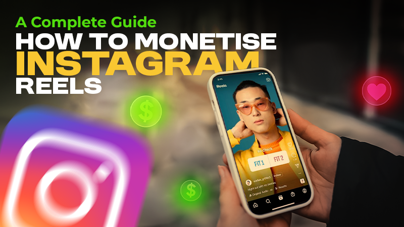 How to Monetize Instagram Reels: A Complete Guide
