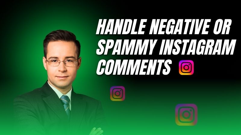 How to Handle Negative or Spammy Instagram Comments Professionally