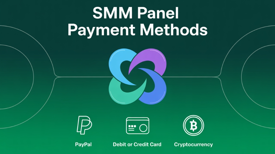 SMM Panel Payment Methods: What You Need to Know