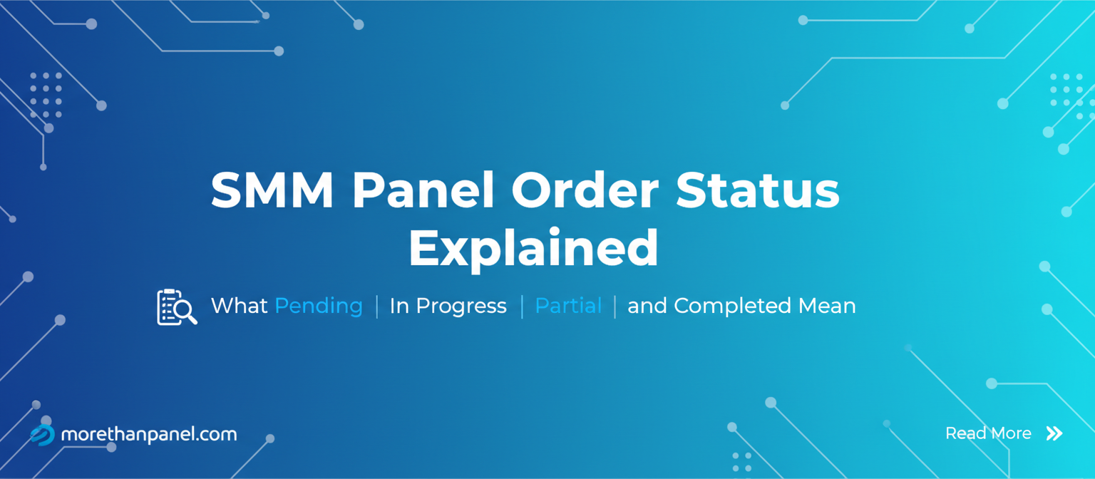 SMM Panel Order Status Explained: What Pending, In Progress, Partial, and Completed Mean