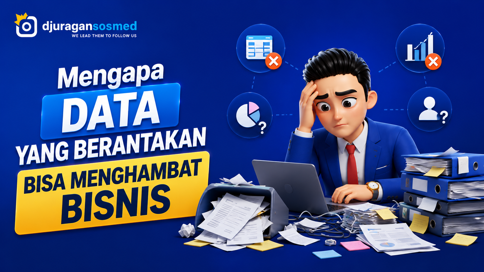 Mengapa Data yang Berantakan Bisa Menghambat Bisnis