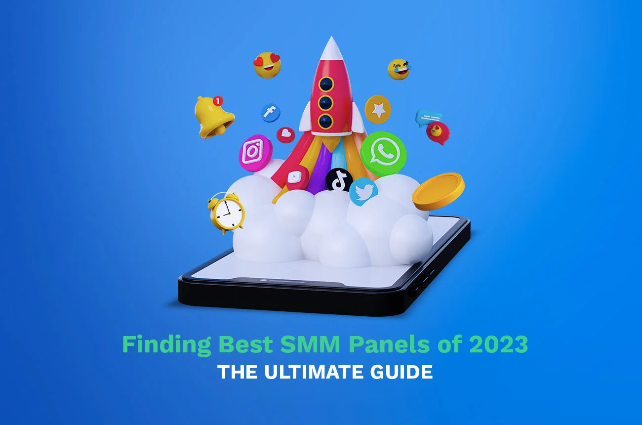 Finding Best SMM Panels of 2023 - THE ULTIMATE GUIDE