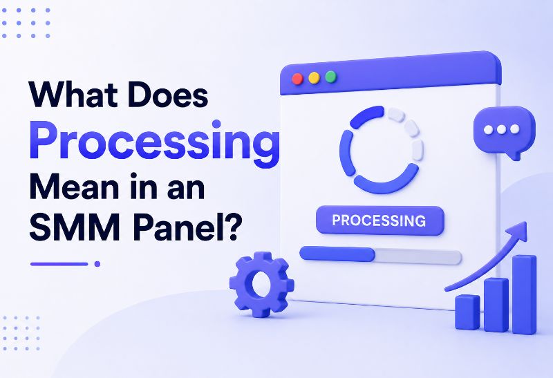 What Does Processing Mean in an SMM Panel?