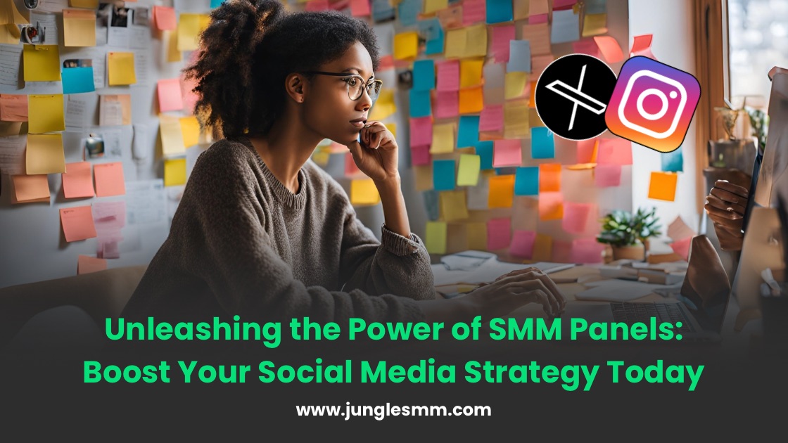 Unleashing the Power of SMM Panels: Boost Your Social Media Strategy Today