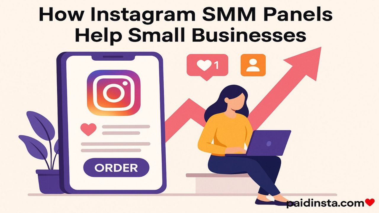 How Instagram SMM Panels Empower Small Businesses