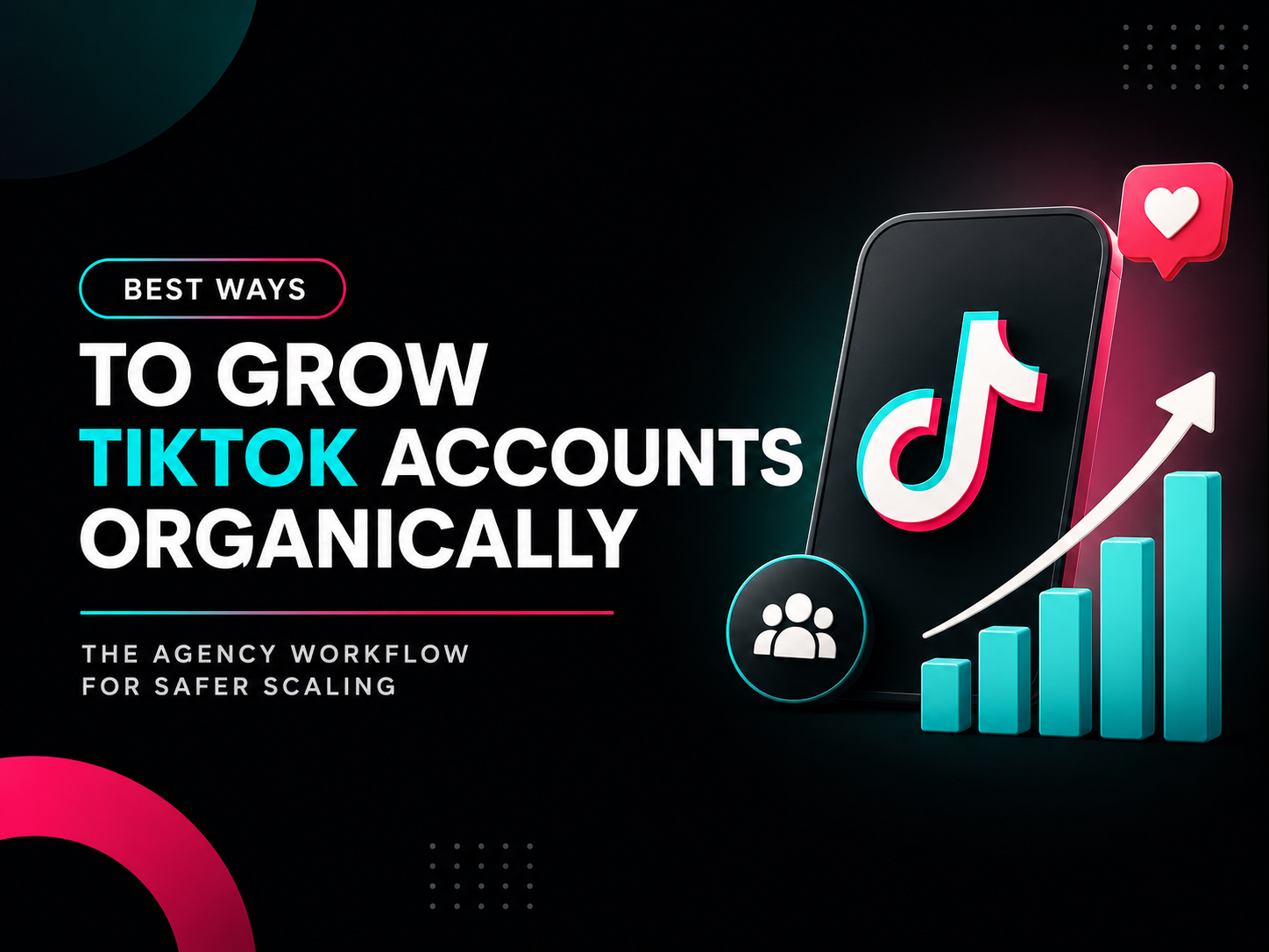 Best Ways to Grow TikTok Accounts Organically: The Agency Workflow for Safer Scaling