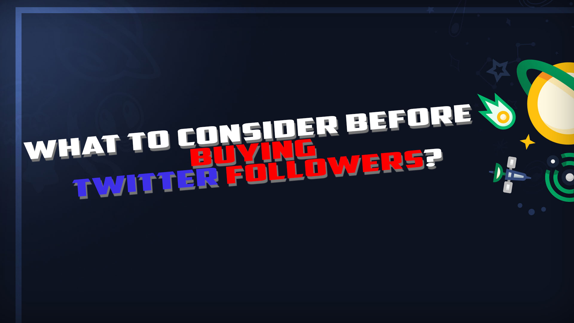 What To Consider Before Buying Twitter Followers?