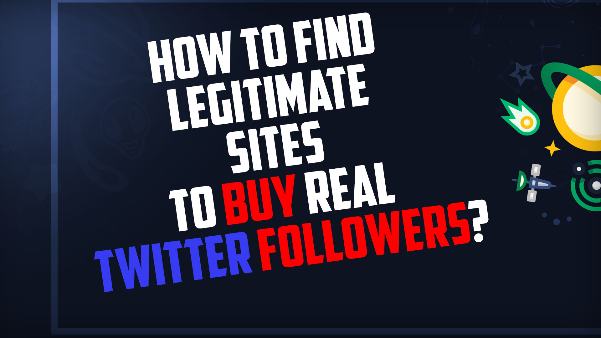 How To Find Legitimate Sites To Buy Real Twitter Followers?