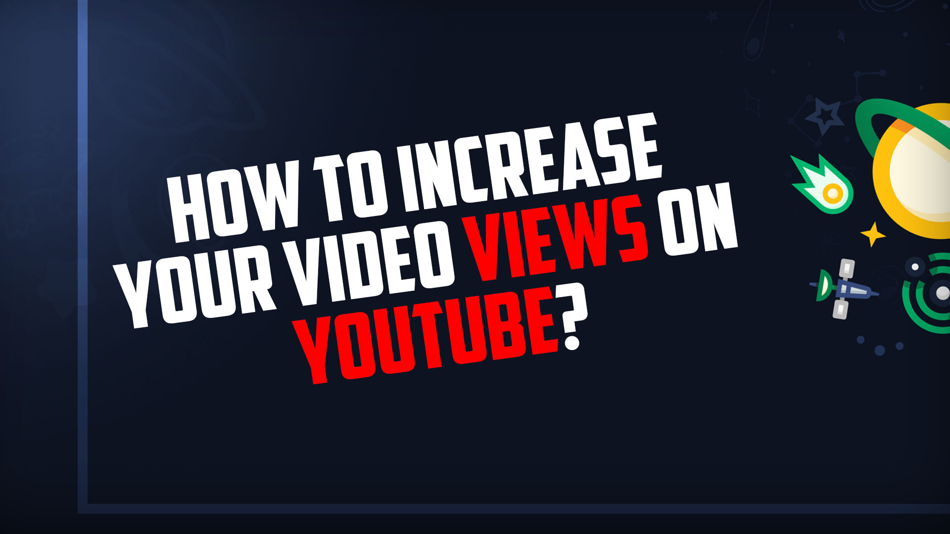 How To Increase Your Video Views On YouTube?