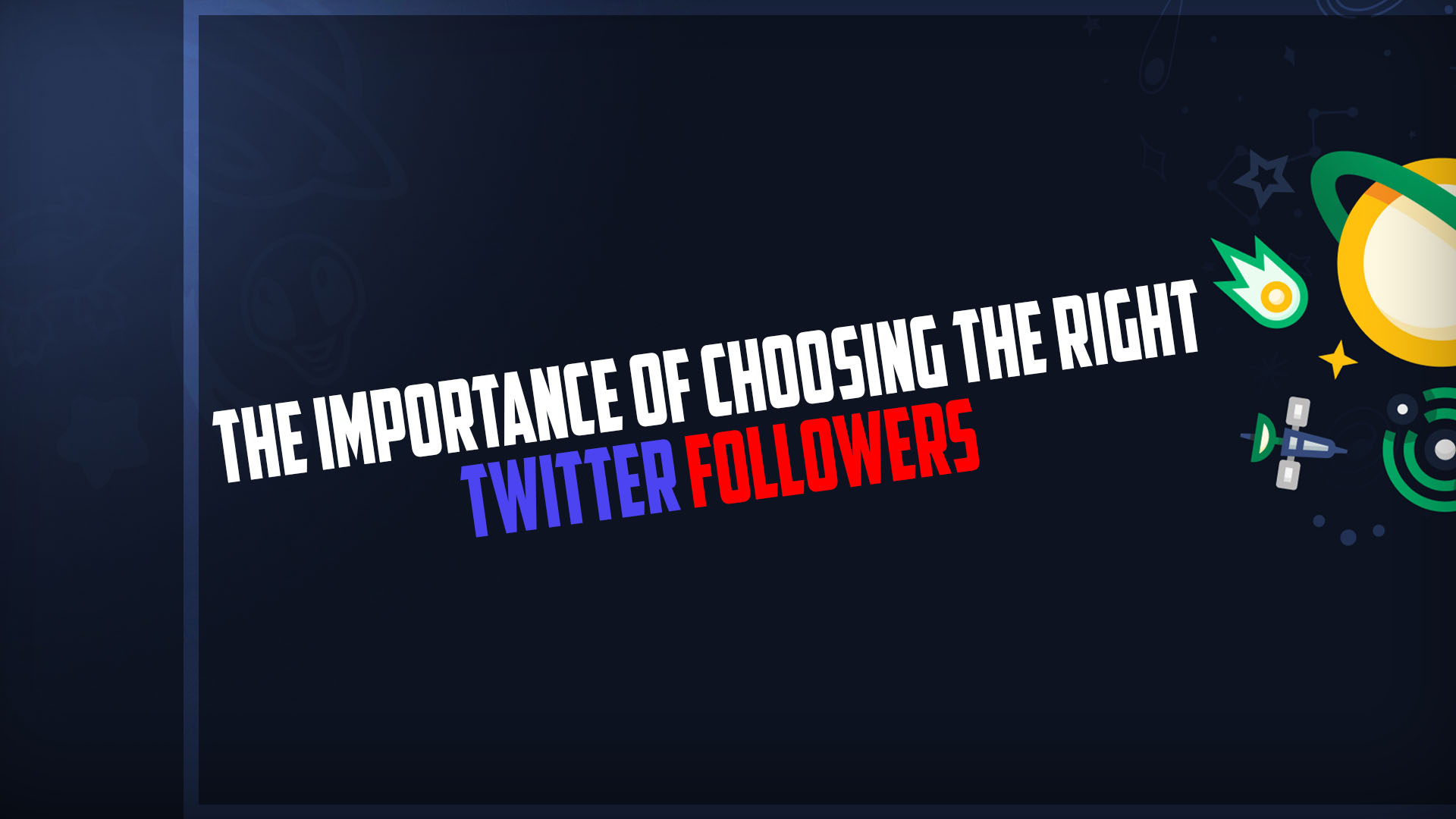 The Importance Of Choosing The Right Twitter Followers