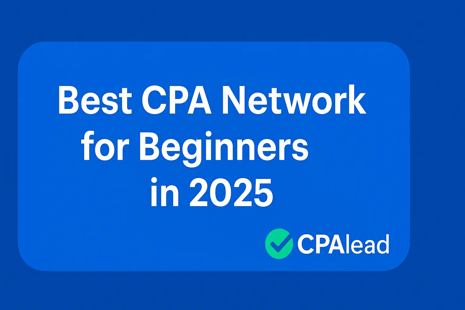 Best CPA Network for Beginners in 2025 Best CPA Network for Beginners in 2025