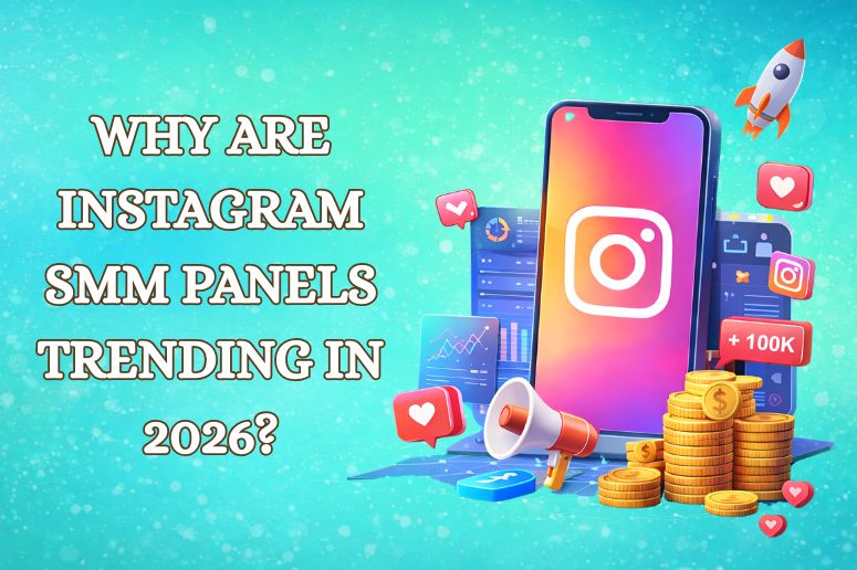 Why Are Instagram SMM Panels Trending in 2026?