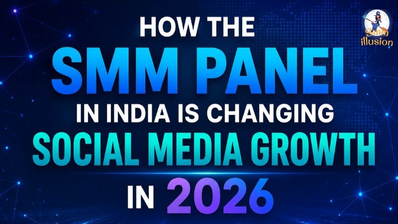 How the SMM Panel in India Is Changing Social Media Growth in 2026