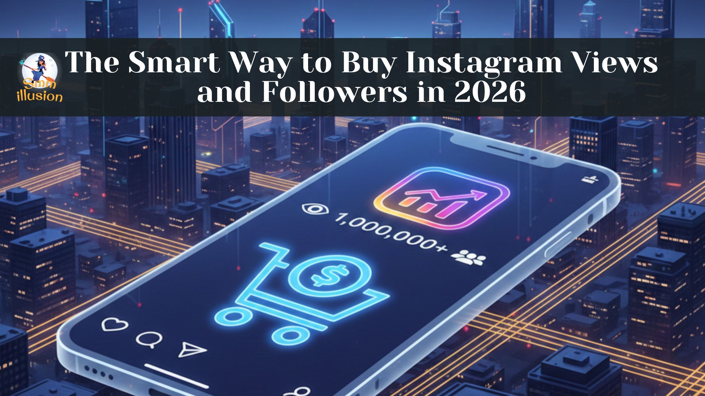 The Smart Way to Buy Instagram Views and Followers in 2026