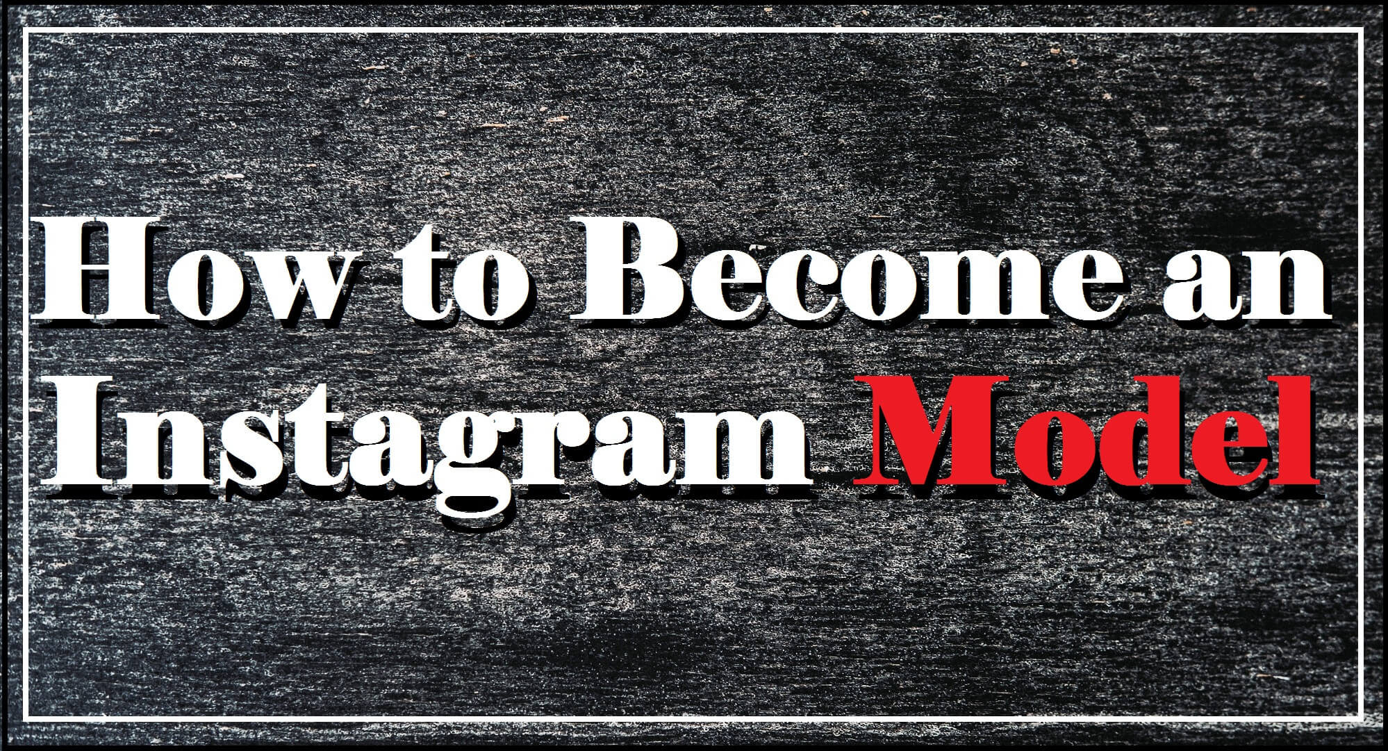 How to Become an Instagram Model