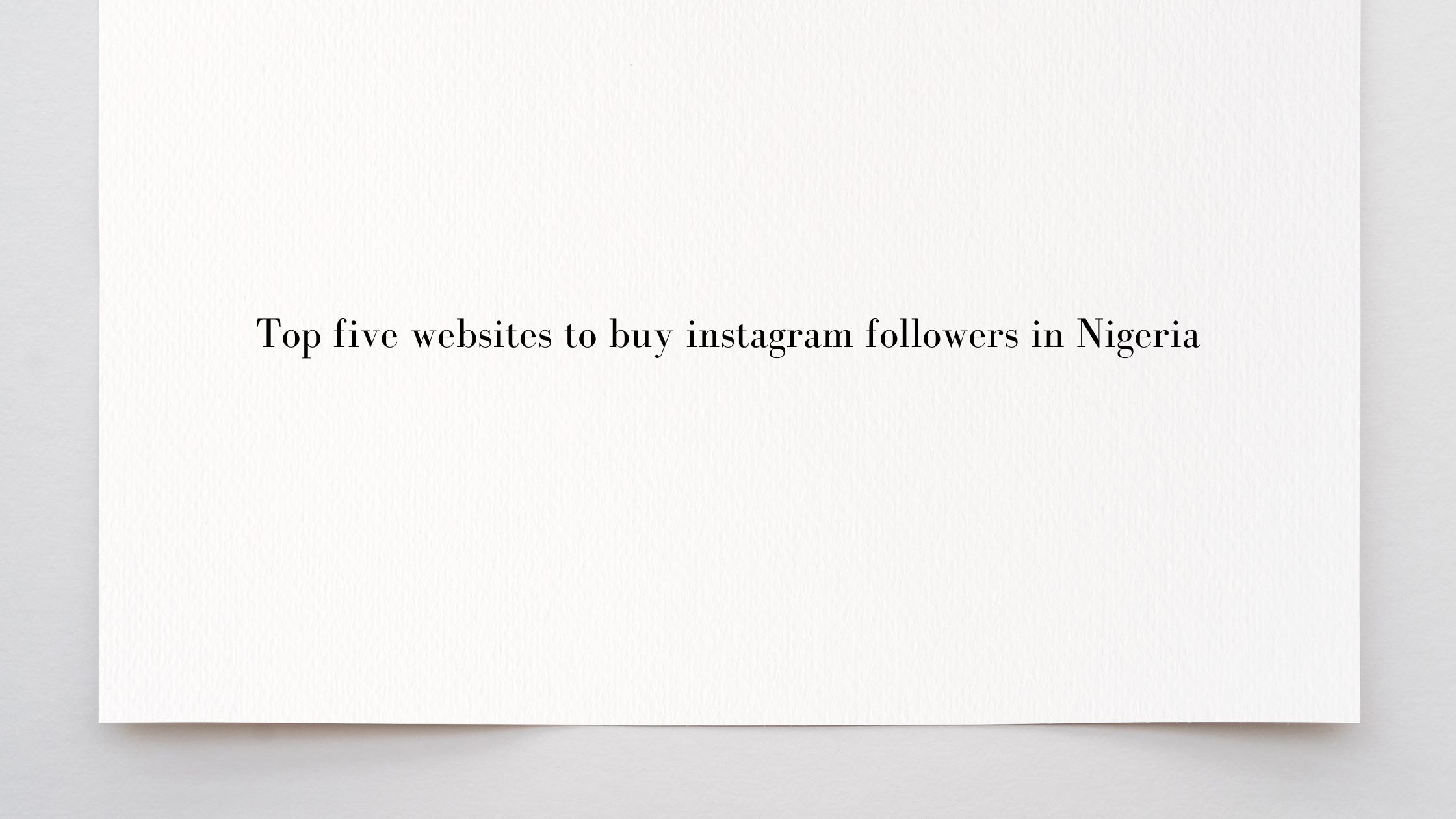 Top five websites to buy instagram followers in Nigeria