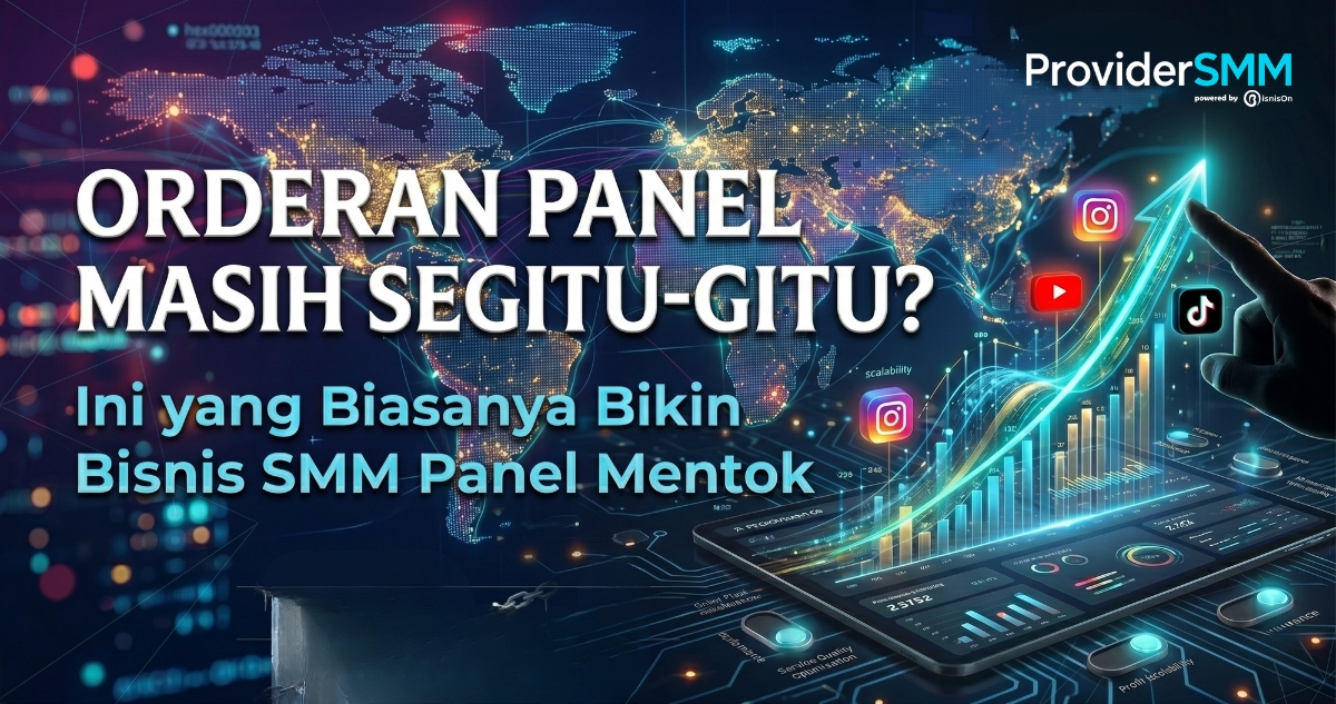 bisnis smm panel mentok cara scale up orderan tidak naik 2026