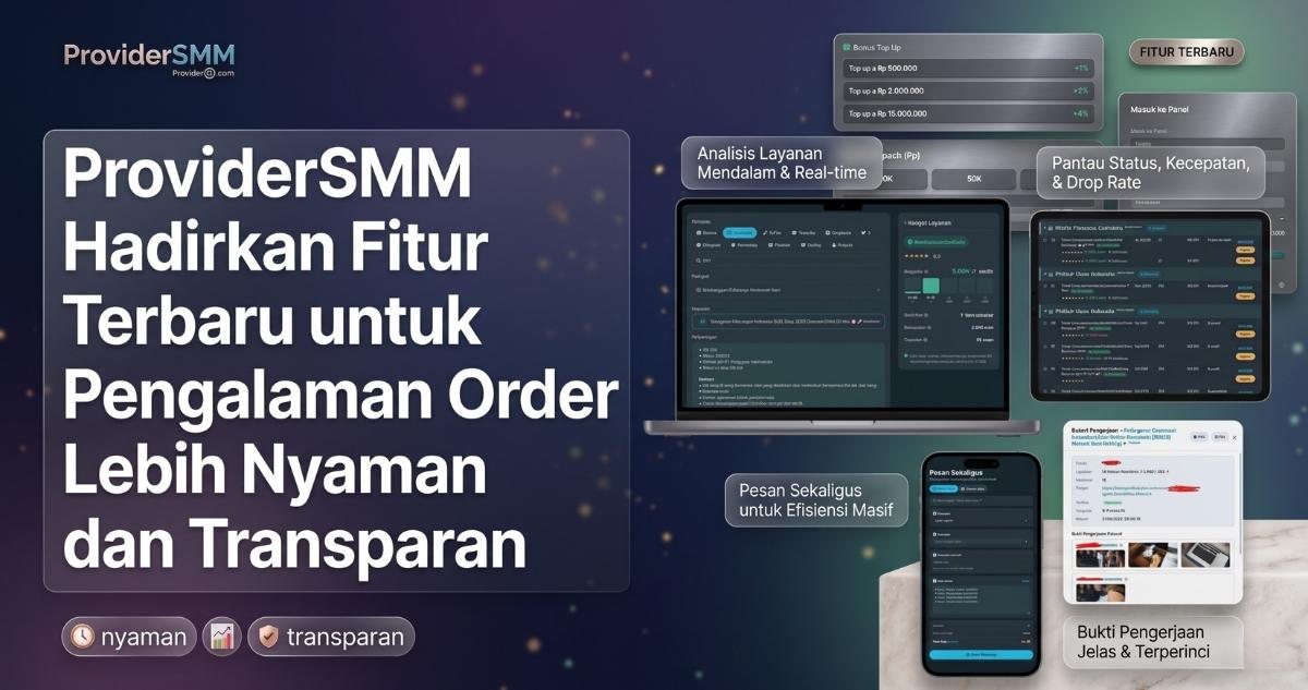 ProviderSMM Hadirkan Fitur Terbaru untuk Pengalaman Order Lebih Nyaman dan Transparan