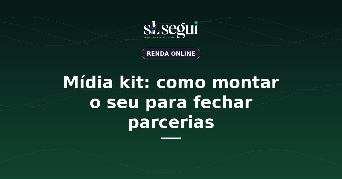 Mídia kit: como montar o seu para fechar parcerias