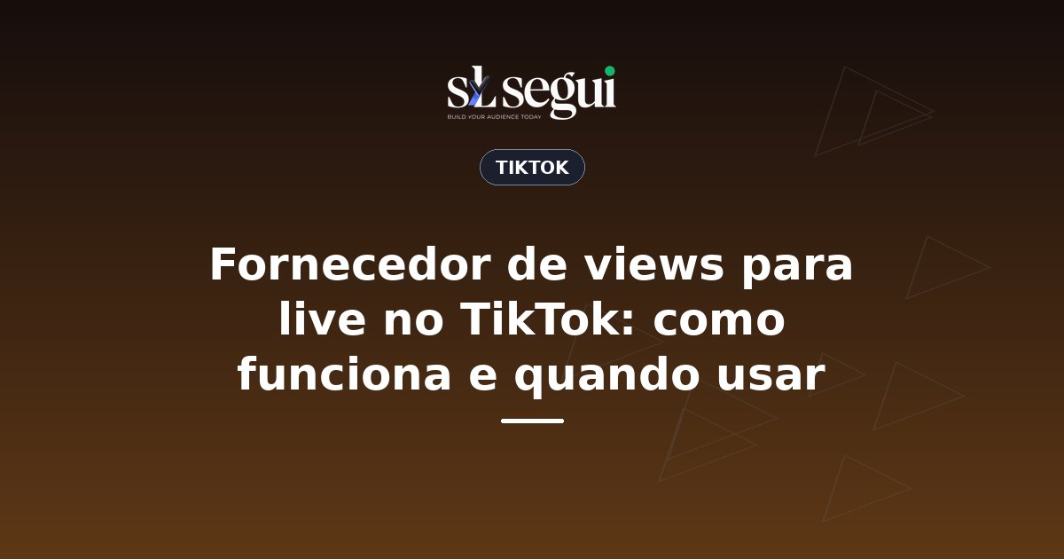 Fornecedor de views para live no TikTok: como funciona e quando usar
