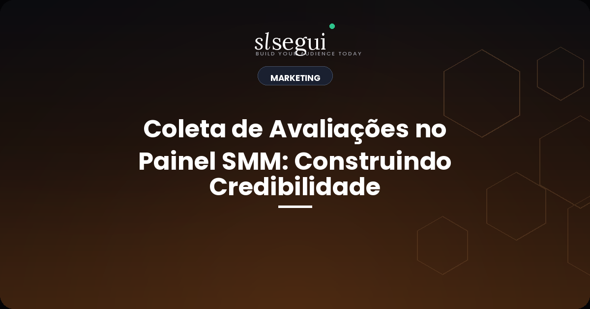 Coleta de Avaliações no Painel SMM: Construindo Credibilidade