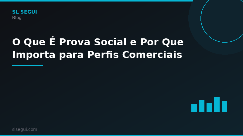 O Que É Prova Social e Por Que Importa para Perfis Comerciais