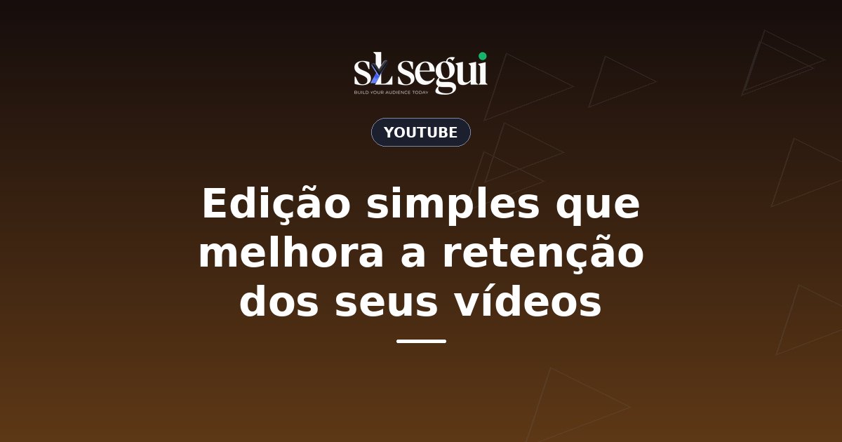 Edição simples que melhora a retenção dos seus vídeos