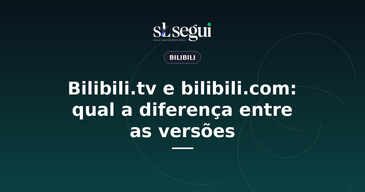 Bilibili.tv e bilibili.com: qual a diferença entre as versões