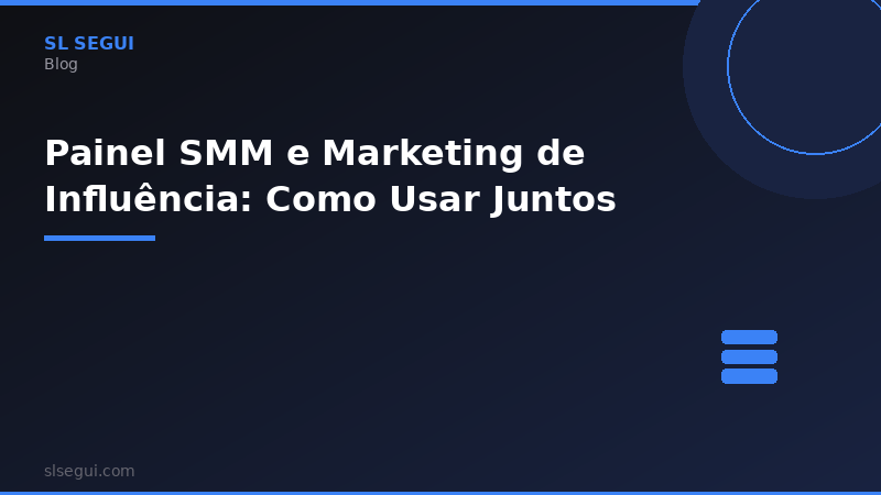 Painel SMM e Marketing de Influência: Como Usar Juntos