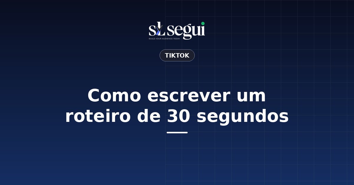 Como escrever um roteiro de 30 segundos