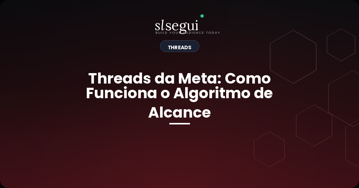 Threads da Meta: Como Funciona o Algoritmo de Alcance
