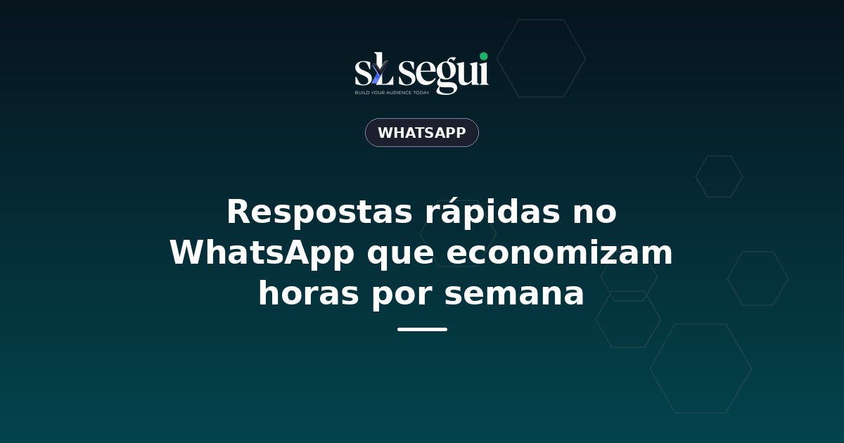Respostas rápidas no WhatsApp que economizam horas por semana