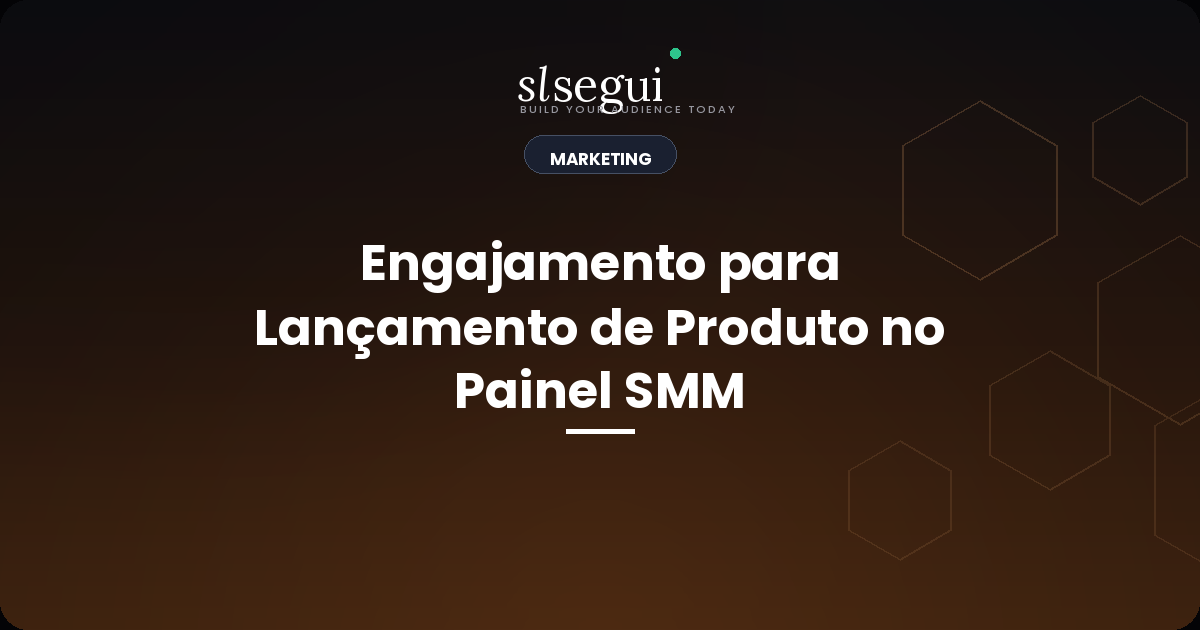 Engajamento para Lançamento de Produto no Painel SMM