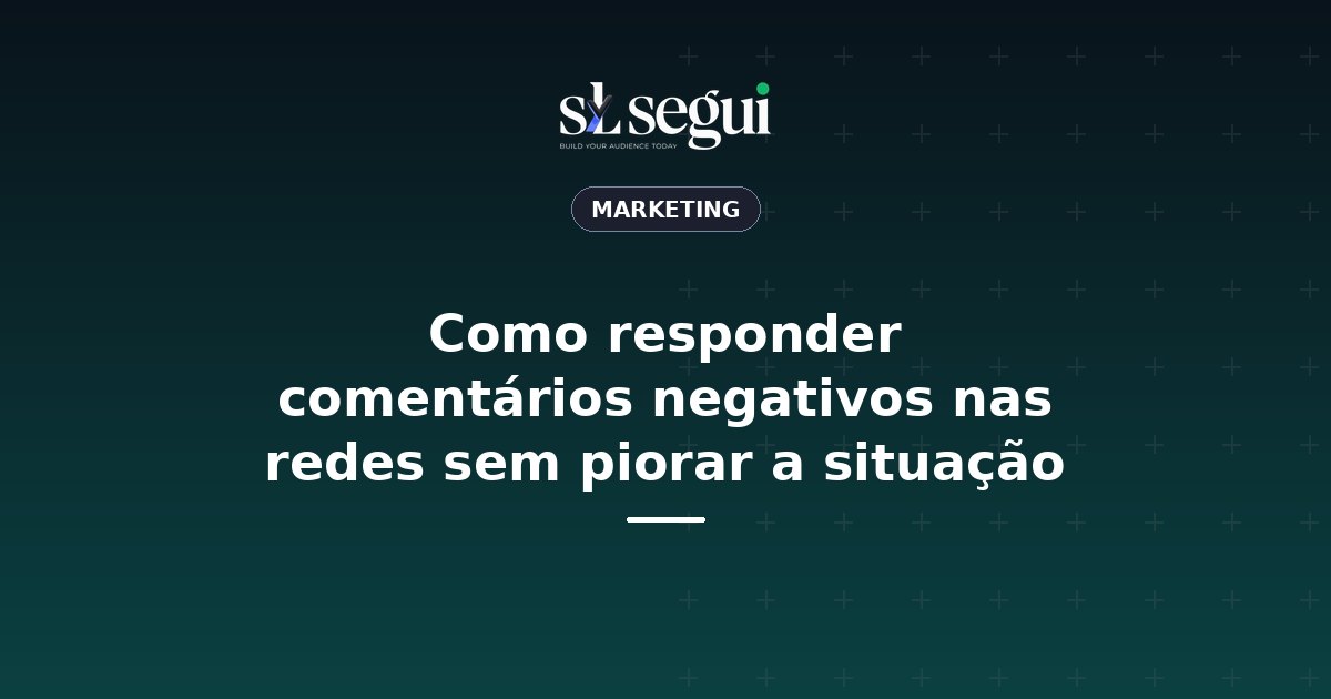 Como responder comentários negativos nas redes sem piorar a situação