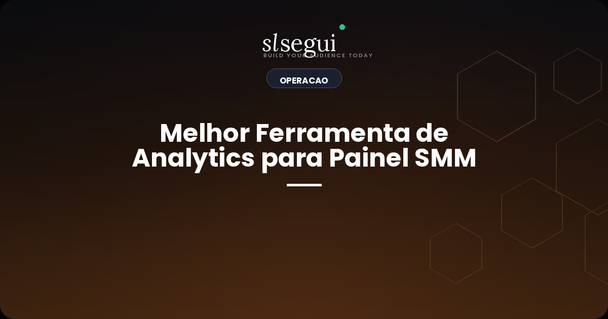 Melhor Ferramenta de Analytics para Painel SMM