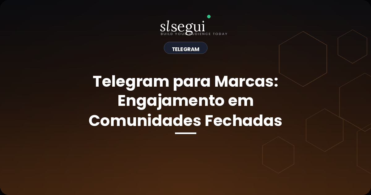 Telegram para Marcas: Engajamento em Comunidades Fechadas