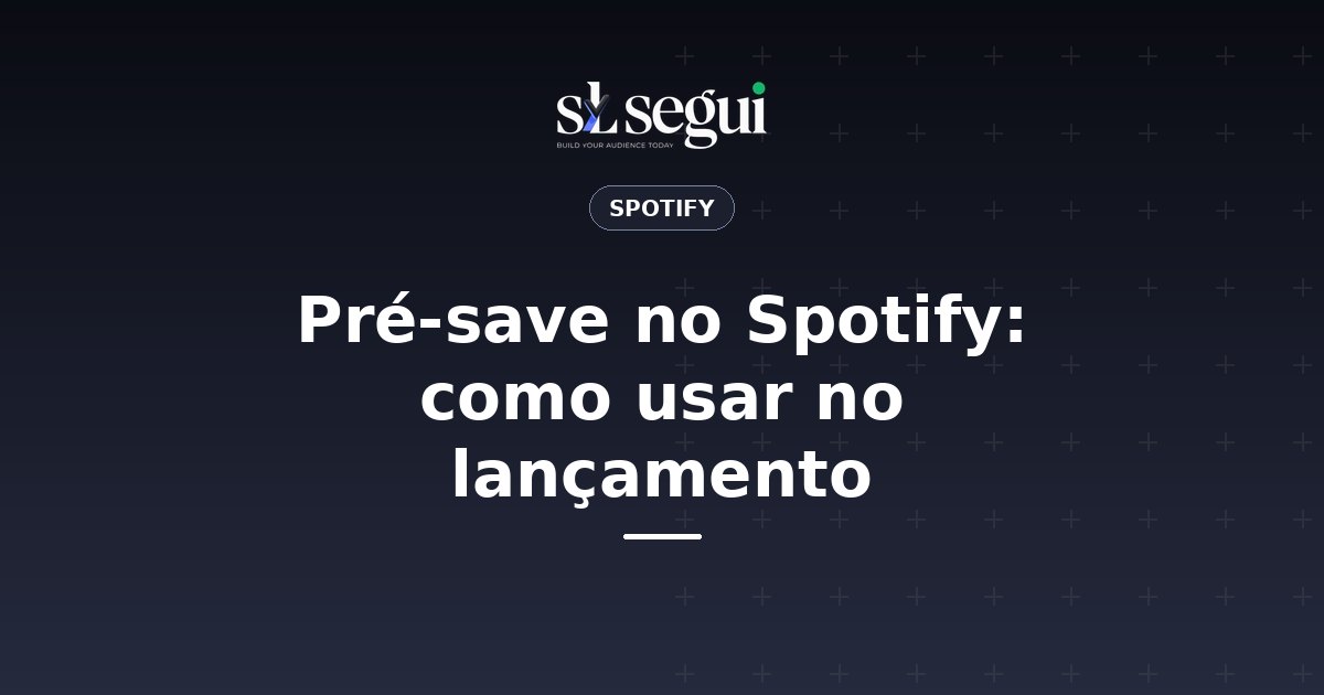 Pré-save no Spotify: como usar no lançamento