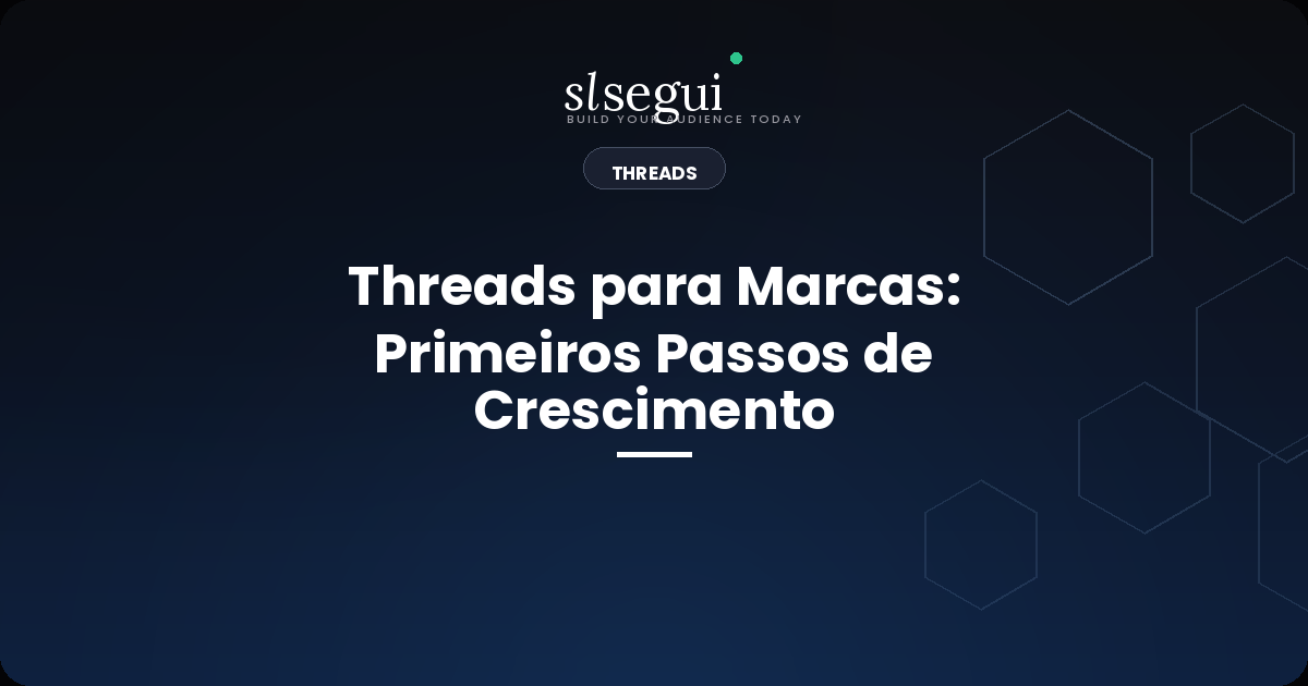 Threads para Marcas: Primeiros Passos de Crescimento