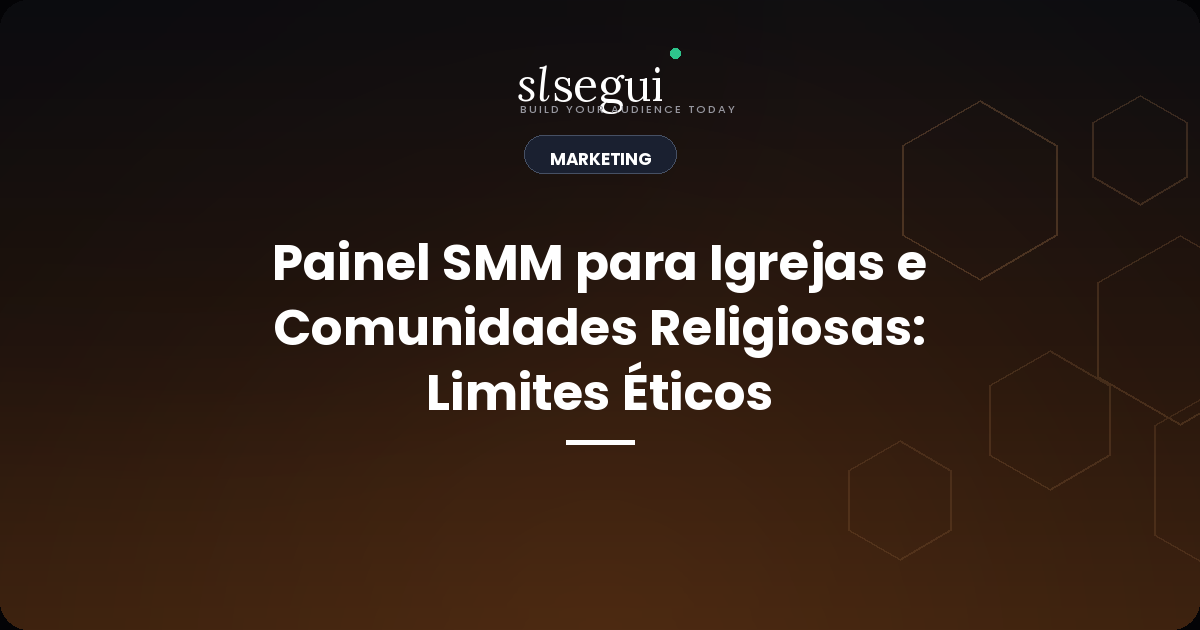 Painel SMM para Igrejas e Comunidades Religiosas: Limites Éticos