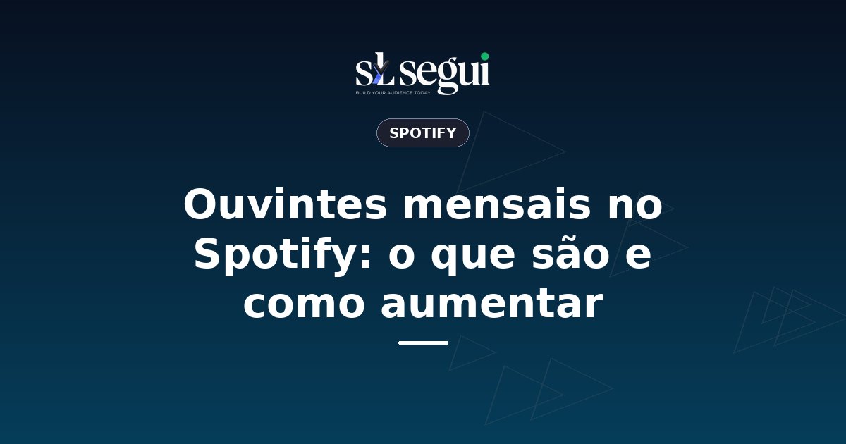 Ouvintes mensais no Spotify: o que são e como aumentar