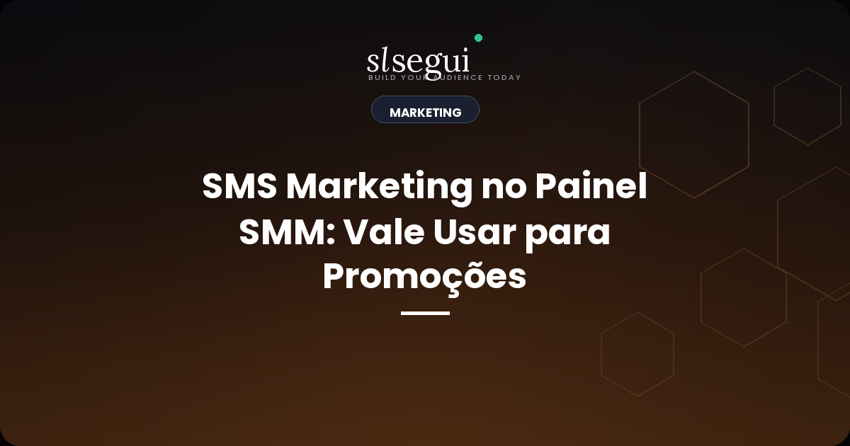 SMS Marketing no Painel SMM: Vale Usar para Promoções