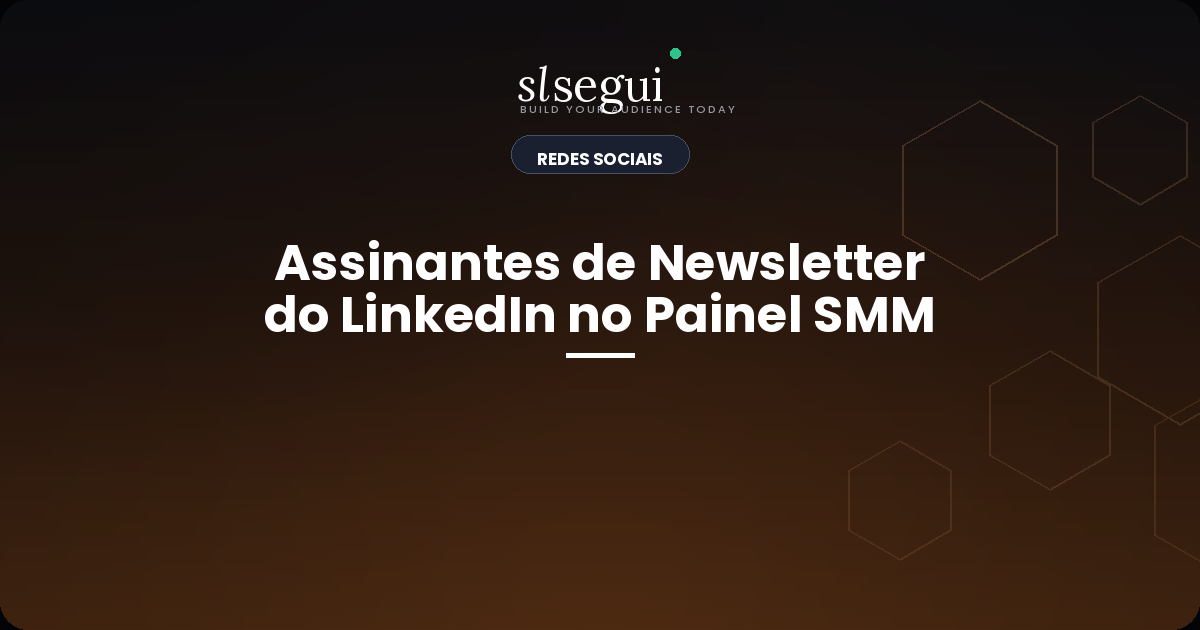 Assinantes de Newsletter do LinkedIn no Painel SMM
