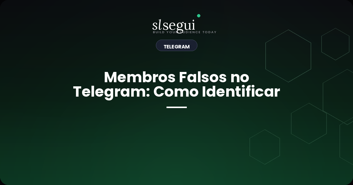 Membros Falsos no Telegram: Como Identificar