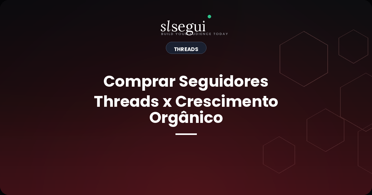 Comprar Seguidores Threads x Crescimento Orgânico