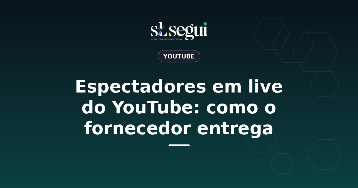 Espectadores em live do YouTube: como o fornecedor entrega